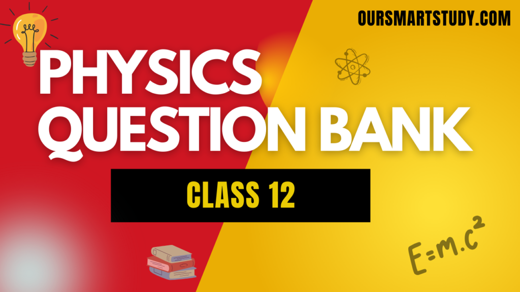 12th Physics Question Bank 2022, 12th physics question bank pdf, 12th class physics question answer