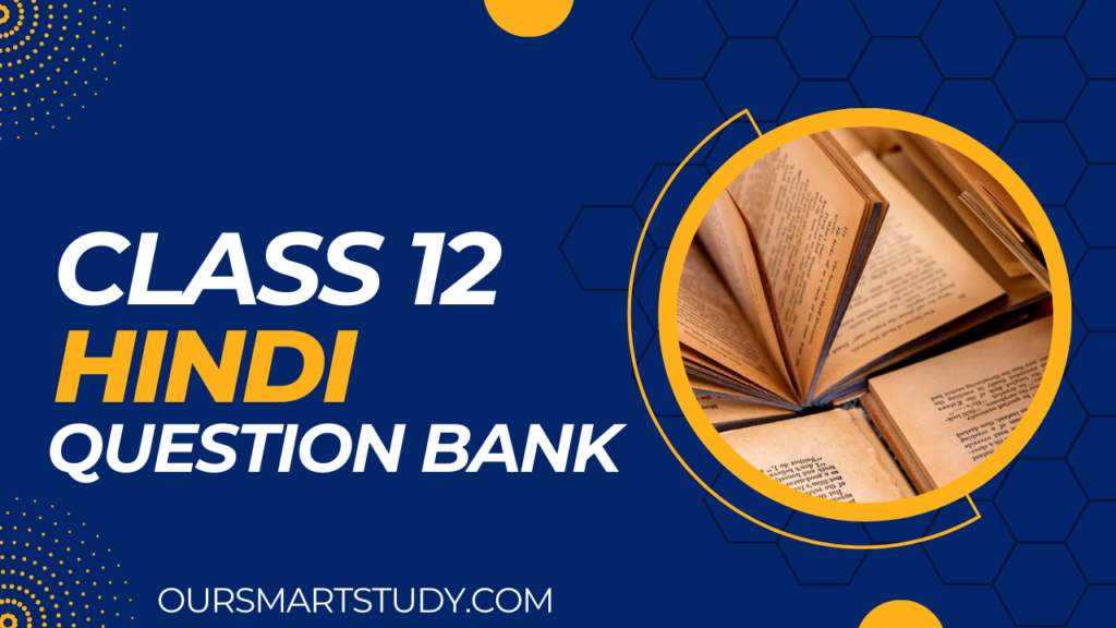 class 12 hindi question bank 2022, hindi question bank class 12 pdf, 12th class hindi important questions