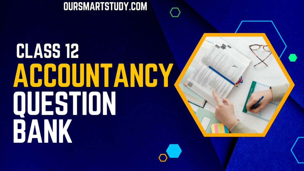 12th Accountancy Question Bank 2022, 12th Accountancy Question Bank, 12th accountancy question bank with answers