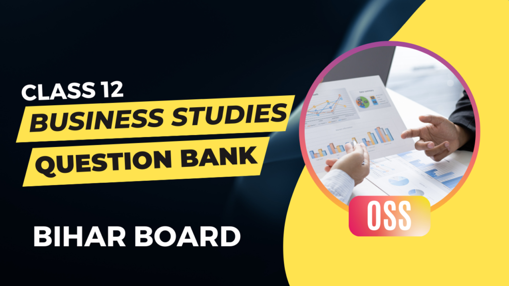 Class 12 Business Studies Question Bank 2023, class 12 business studies question bank, class 12th question bank business studies