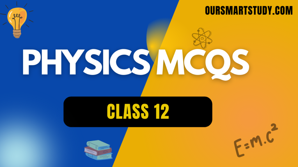12th Physics MCQ Questions, 12th physics objective question in hindi, 12th physics important questions with answers pdf in hindi